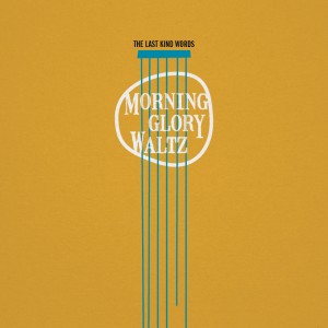 The cover for the Last Kind Words' first LP, Morning Glory Waltz